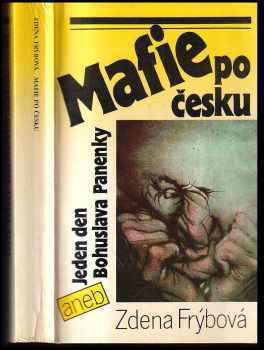 Mafie po česku, aneb, Jeden den Bohuslava Panenky - Zdena Frýbová (1990, Práce) - ID: 804327