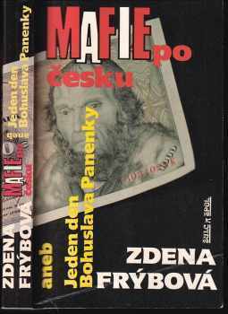 Mafie po česku aneb Jeden den Bohuslava Panenky - Zdena Frýbová (1992, Šulc a spol) - ID: 197661