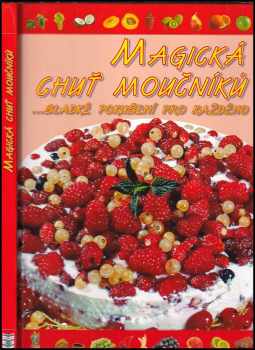 Magická chuť moučníků : --sladké pokušení pro každého