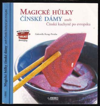 Magické hůlky čínské dámy, aneb, Čínská kuchyně po evropsku
