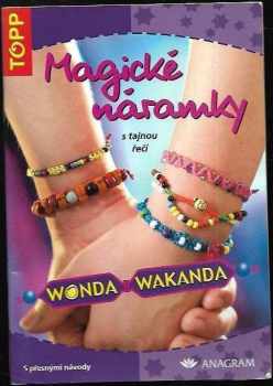Inge Walz: Magické náramky s tajnou řečí Wonda Wakanda - s přesnými návody