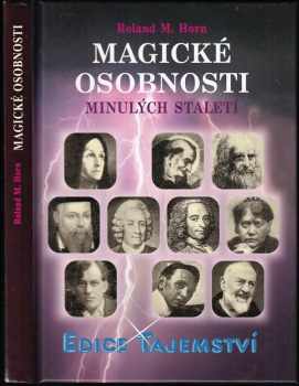 Roland M Horn: Magické osobnosti minulých staletí