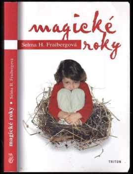Magické roky : [jak pochopit a řešit problémy raného dětství] - Selma Fraiberg (2002, Triton) - ID: 681068