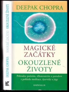 Deepak Chopra: Magické začátky, okouzlené životy