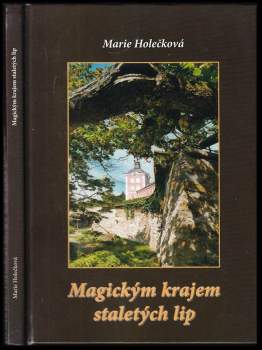 Marie Holečková: Magickým krajem staletých lip