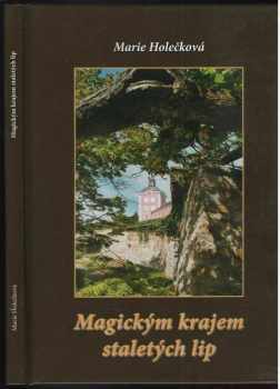 Marie Holečková: Magickým krajem staletých lip