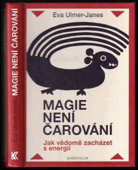 Magie není čarování : jak vědomě zacházet s energií - Eva Ulmer-Janes (2012, Knižní klub) - ID: 1666963