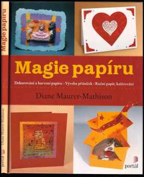 Diane V Maurer-Mathison: Magie papíru - Dekorování a barvení papíru - výroba přáníček - Ruční papír, kašírování