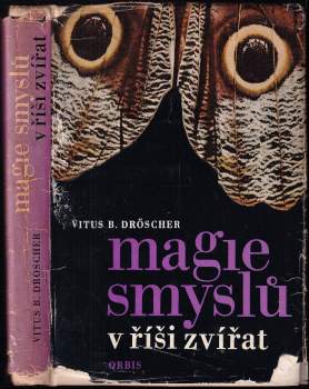 Vitus B Dröscher: Magie smyslů v říši zvířat
