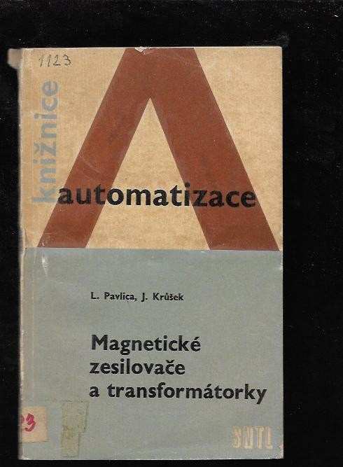 Lubomír Pavlica: Magnetické zesilovače a transformátorky