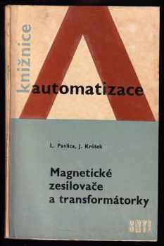 Lubomír Pavlica: Magnetické zesilovače a transformátorky