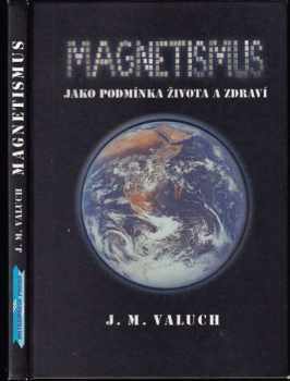 Jan M Valuch: Magnetismus jako podmínka života a zdraví