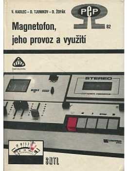 Vladimír Kadlec: Magnetofon, jeho provoz a využití
