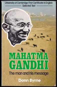 Mahatma Gandhi : the man and his message - Mahátma Gándhí, Donn Byrne (1987, Modern English Publications) - ID: 1547007