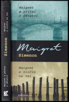 Georges Simenon: Maigret a přítel z dětství ; Maigret a zločin na vsi