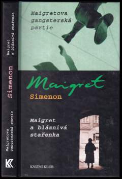 Georges Simenon: Maigretova gangsterská partie ; Maigret a bláznivá stařenka