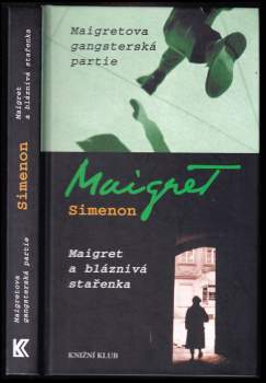 Georges Simenon: Maigretova gangsterská partie ; Maigret a bláznivá stařenka