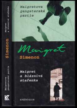 Georges Simenon: Maigretova gangsterská partie ; Maigret a bláznivá stařenka