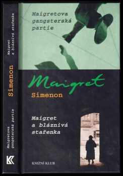 Georges Simenon: Maigretova gangsterská partie ; Maigret a bláznivá stařenka