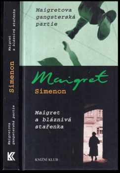 Georges Simenon: Maigretova gangsterská partie - Maigret a bláznivá stařenka