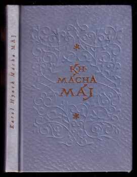 Máj : báseň od Karla Hynka Máchy - Karel Hynek Mácha (1956, Státní nakladatelství krásné literatury, hudby a umění) - ID: 252830