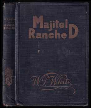 Majitel Ranche D : (The Owner of the Lazy D.) - William Patterson White (1930, Jiří Novák) - ID: 304079