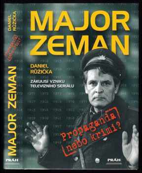 Daniel Růžička: Major Zeman - zákulisí vzniku televizního seriálu - propaganda nebo krimi?
