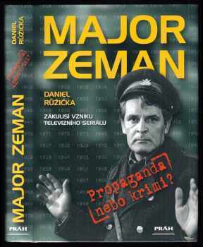 Major Zeman : zákulisí vzniku televizního seriálu : propaganda nebo krimi? - Daniel Růžička (2005, Práh) - ID: 988142