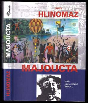 Josef Hlinomaz: Majoucta, aneb, Jsem malující šašour