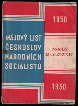 Tomáš Garrigue Masaryk: Májový list českoslov národních socialistů - 1850-1930- Tomáši Masarykovi.