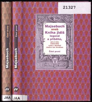 Majsebuch, aneb, Kniha jidiš legend a příběhů, jak ji roku 5362/1602 vydal v Basileji Jaakov bar Avraham