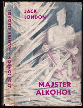 Jack London: Majster Alkohol, čiže, Pijanské zápisky