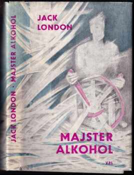 Jack London: Majster Alkohol, čiže, Pijanské zápisky
