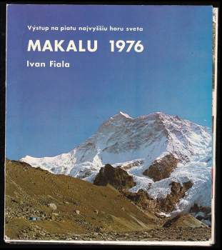 Ivan Fiala: Makalu 1976: výstup na piatu najvyšiu horu sveta