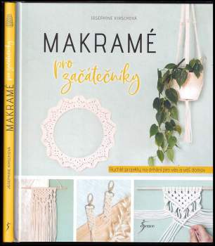 Josephine Kirsch: Makramé pro začátečníky
