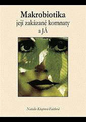 Makrobiotika, její zakázané komnaty a já