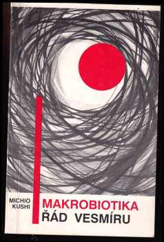 Michio Kushi: Makrobiotika - řád vesmíru
