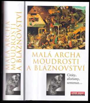 Malá archa moudrosti a bláznovství (2008, Levné knihy) - ID: 821893