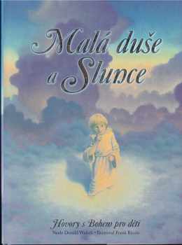 Neale Donald Walsch: Malá duše a Slunce : hovory s Bohem pro děti