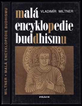 Malá encyklopedie buddhismu - Vladimír Miltner (1997, Práce) - ID: 755834