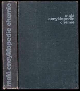 Malá encyklopedie chemie - určeno [také] pro stud chemie na stř. a vys. školách. - Jaroslav Bína (1976, Státní nakladatelství technické literatury) - ID: 525459