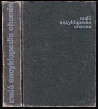 Malá encyklopedie chemie - určeno [také] pro stud chemie na stř. a vys. školách. - Jaroslav Bína (1976, Státní nakladatelství technické literatury) - ID: 529930