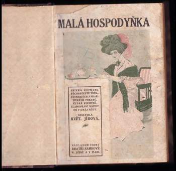 Květoslava Jírová: Malá hospodyňka - sbírka rozmanitých receptů zdravotnických a praktických pokynů. České kuchyně. Blahopřání. Nápisy do památníku