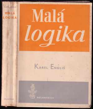 Malá logika : věda o myšlenkovém řádu - Karel Engliš (1947, Melantrich) - ID: 584440