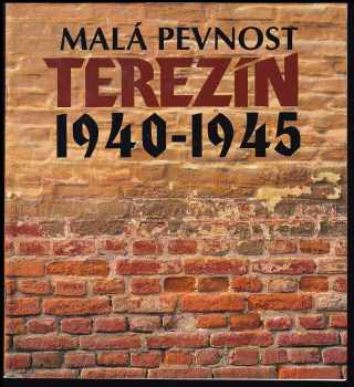 Malá pevnost Terezín 1940-1945