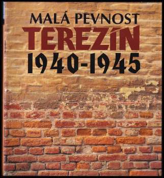 Malá pevnost Terezín 1940-1945