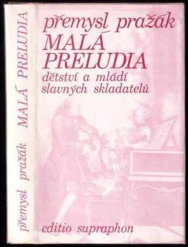 Přemysl Pražák: Malá preludia : dětství a mládí slavných skladatelů