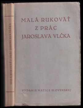 Malá rukoväť literárno-historická z prác Jaroslava Vlčka