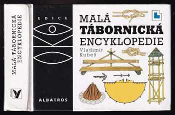 Malá tábornická encyklopedie - Vladimír Kubeš (2000, Albatros) - ID: 718685