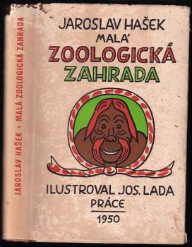 Malá zoologická zahrada : povídky o zvířátkách známých i nově objevených - Jaroslav Hašek (1950, Práce) - ID: 803286